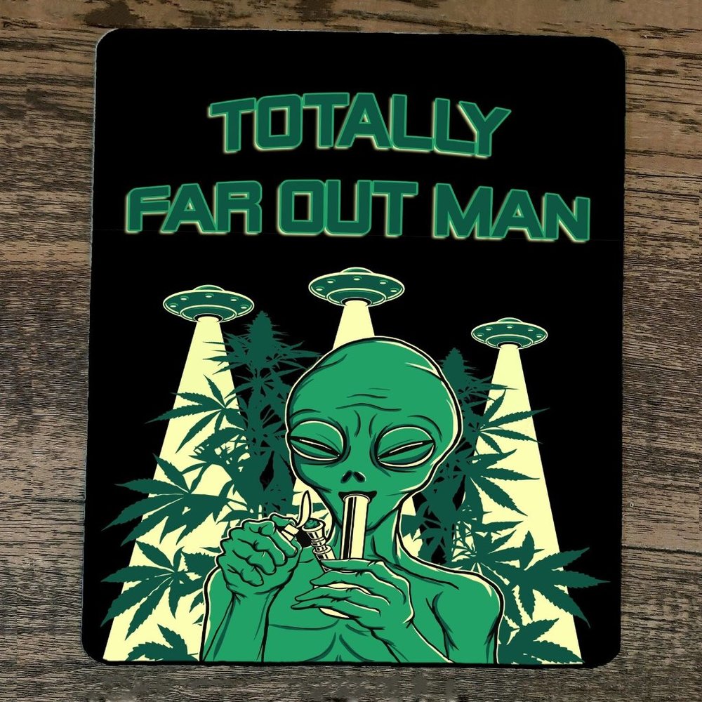 Mouse Pad Totally Far Out Man Alien Weed 420